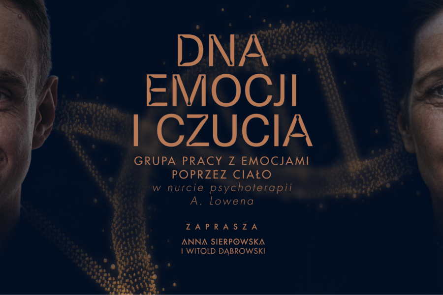 DNA EMOCJI I CZUCIA – grupa pogłębionej pracy z Anną Sierpowską i Witoldem Dąbrowskim