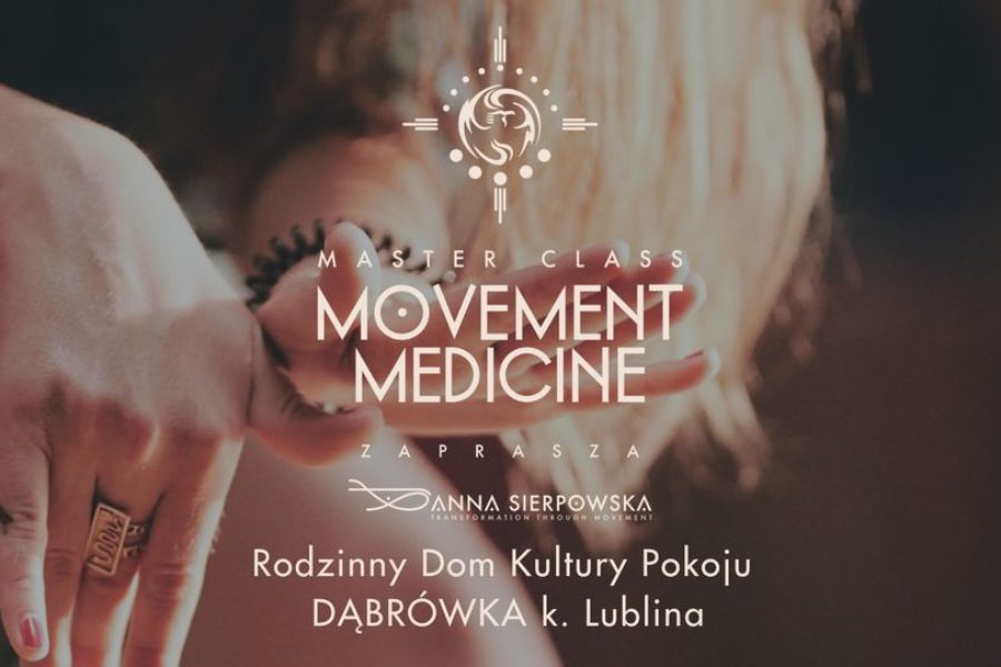 MOVEMENT MEDICINE – MASTER CLASS – DĄBRÓWKA K.LUBLINA