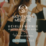 MOVEMENT MEDICINE – UCIELEŚNIENIE [ŁÓDŹ]