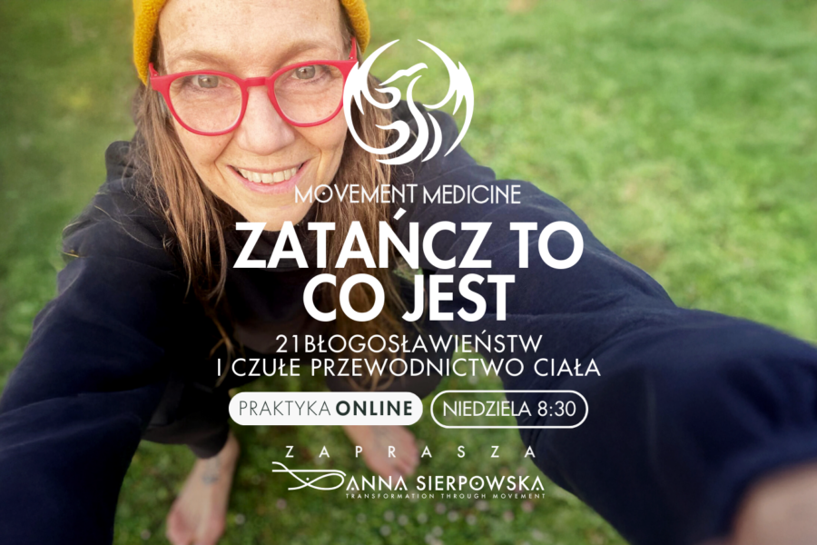 MOVEMENT MEDICINE – PRAKTYKA ONLINE Z ANNĄ SIERPOWSKĄ W NIEDZIELE [ONLINE] 